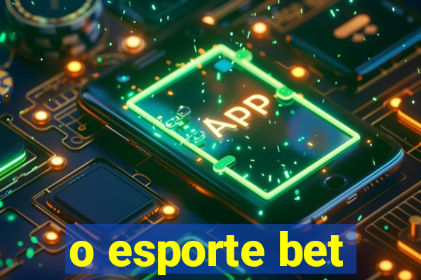 o esporte bet
